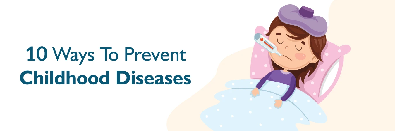 10 Ways To Prevent Childhood Diseases