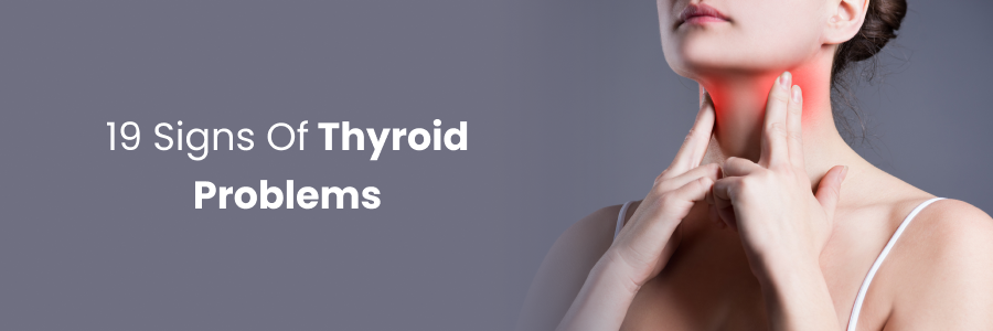 19 Signs Of Thyroid Problems