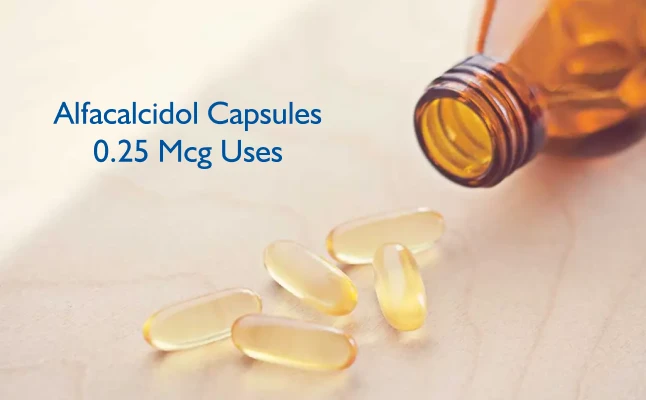 Uses, Dosage, and Advantages of Alfacalcidol 0.25 mcg