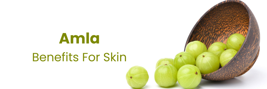 Amla Benefits for Skin: Natural Glow and Health