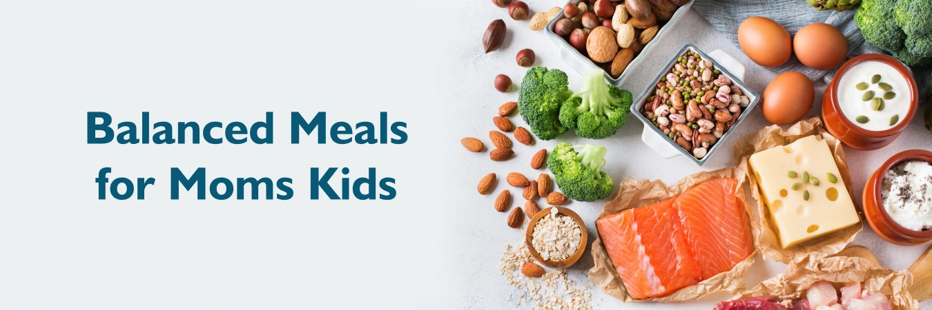 Balanced Meals for Moms and Kids