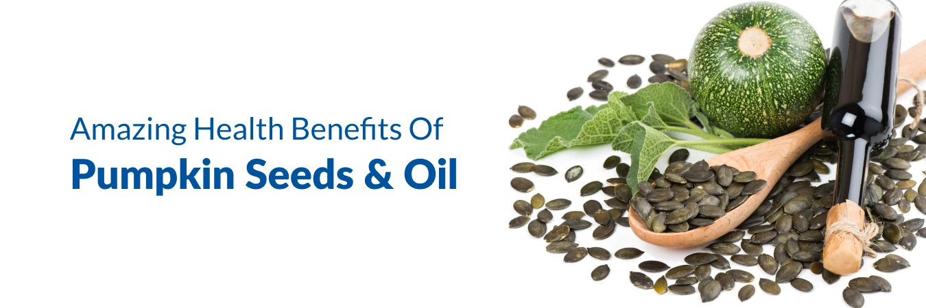 Benefits of Pumpkin Seeds and Oil