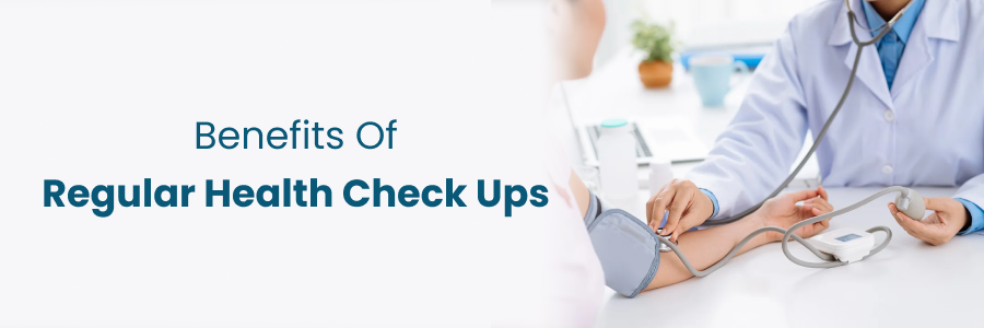 Benefits of Regular Health Check-Ups