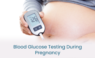 Blood Glucose Testing During Pregnancy Complications