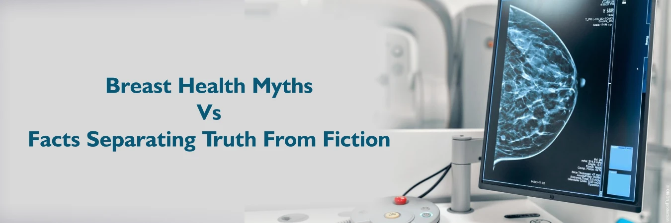 Breast Health Myths vs. Facts: Separating Truth from Fiction