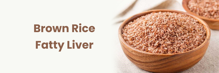 Benefits of Brown Rice for Fatty Liver