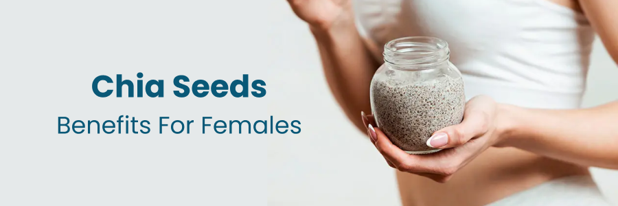 Chia Seeds Benefits For Females