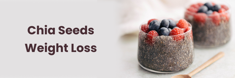 Chia Seeds Weight Loss