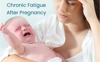 Chronic Fatigue After Pregnancy: Symptoms and Relief