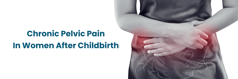 Chronic Pelvic Pain In Women After Childbirth