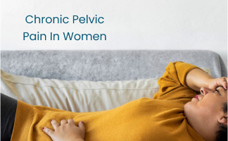 Chronic Pelvic Pain in Women: Causes and Management