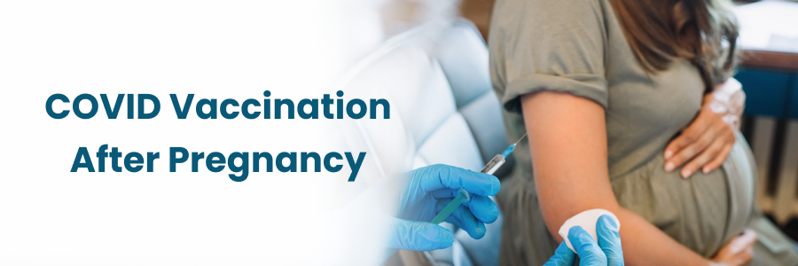 Covid Vaccination After Pregnancy