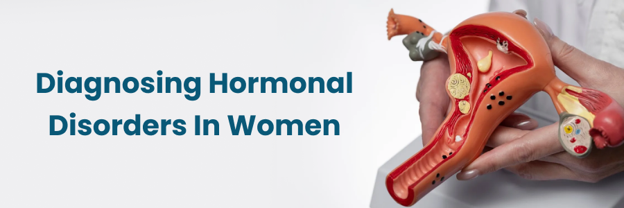 Diagnosing Hormonal Disorders In Women