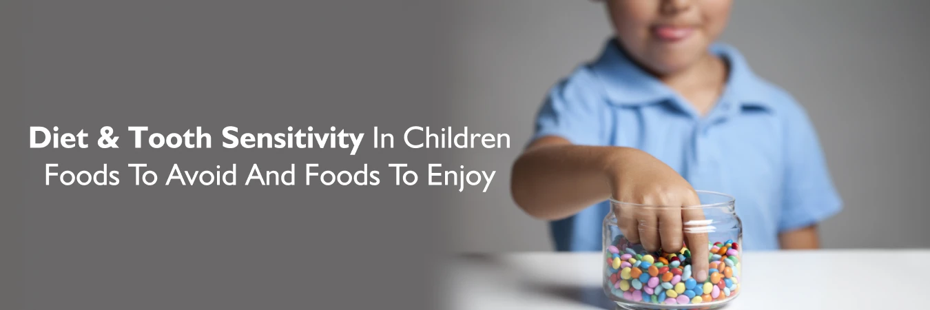 Diet and Tooth Sensitivity in Children: Foods to Avoid and Foods to Enjoy