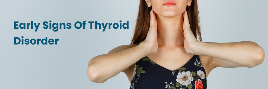 Early Signs Of Thyroid Disorder