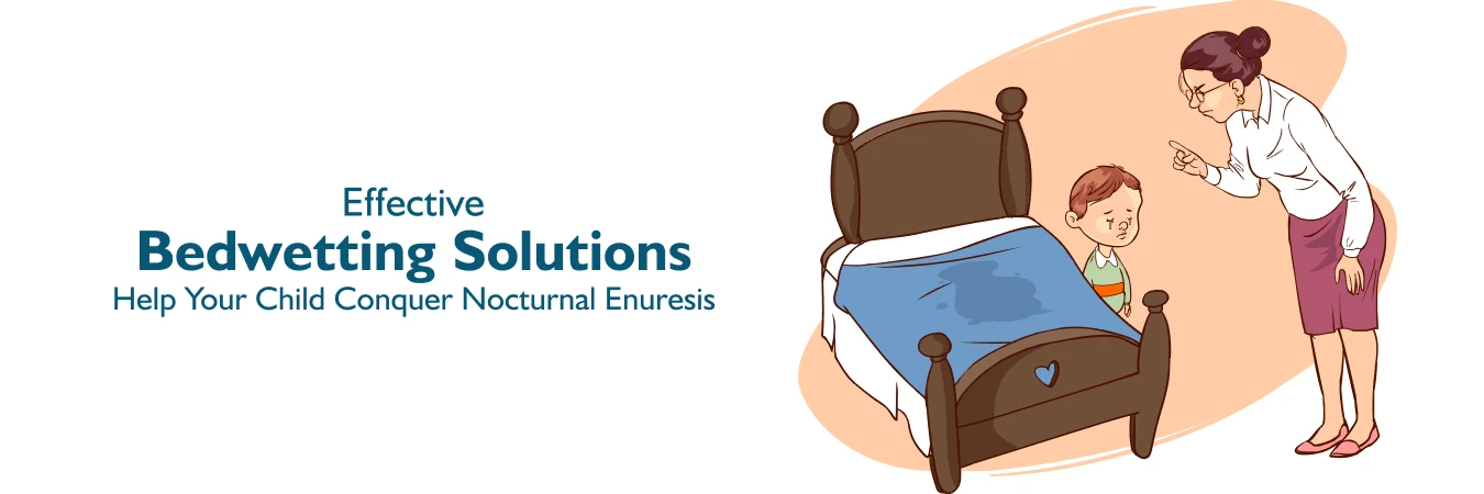 Effective Bedwetting Solutions: Helping Your Child Conquer Nocturnal Enuresis