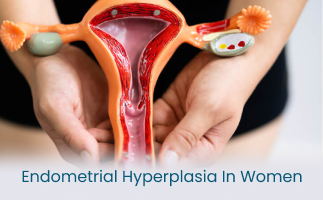 Endometrial Hyperplasia in Women Complications and Management