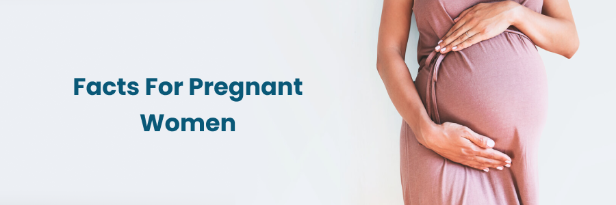 Facts For Pregnant Women