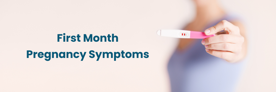 First Month Pregnancy Symptoms