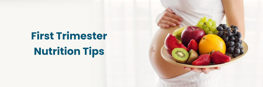 First Trimester Nutrition Tips