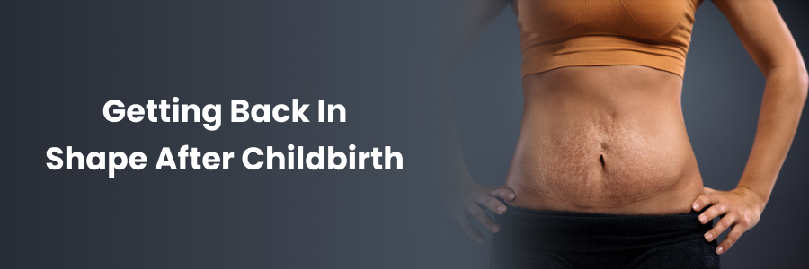 Getting Back In Shape After Childbirth