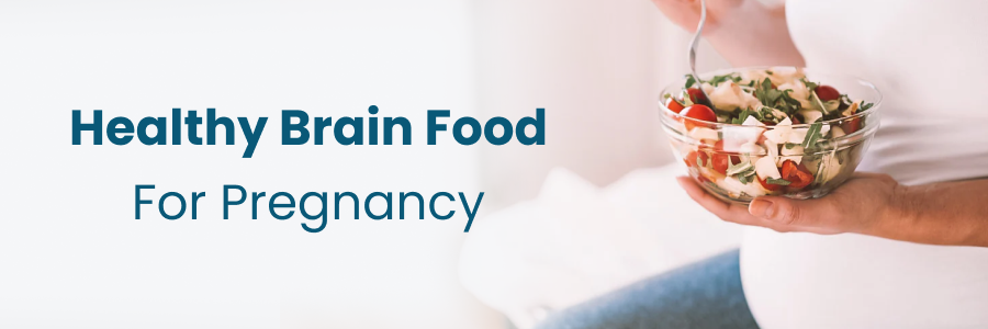 Healthy Brain Food For Pregnancy