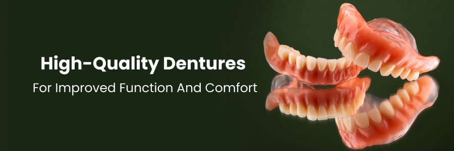 High-Quality Dentures for Improved Function and Comfort 