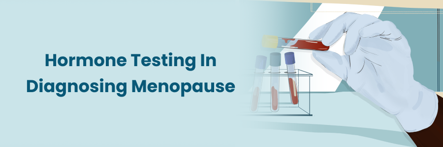 Hormone Testing In Diagnosing Menopause