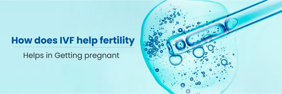 How Does IVF Help Fertility