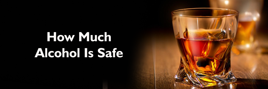 How Much Alcohol Is Safe