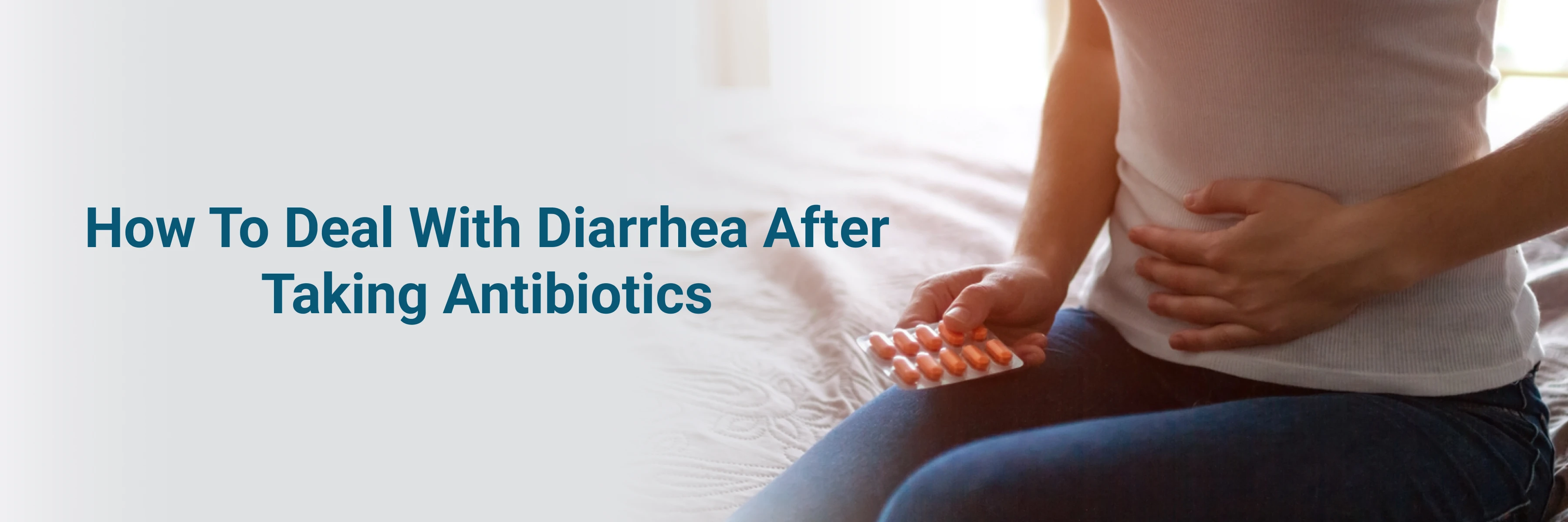 How To Deal With Diarrhea After Taking Antibiotics?