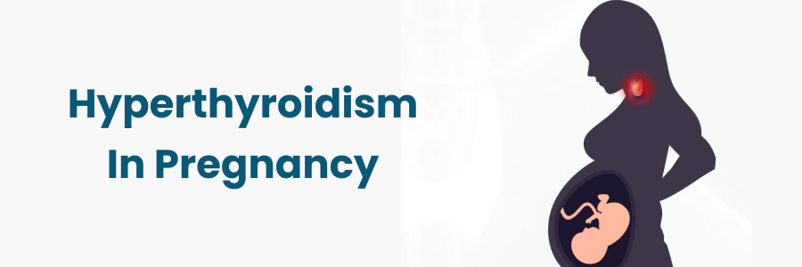 Hyperthyroidism In Pregnancy