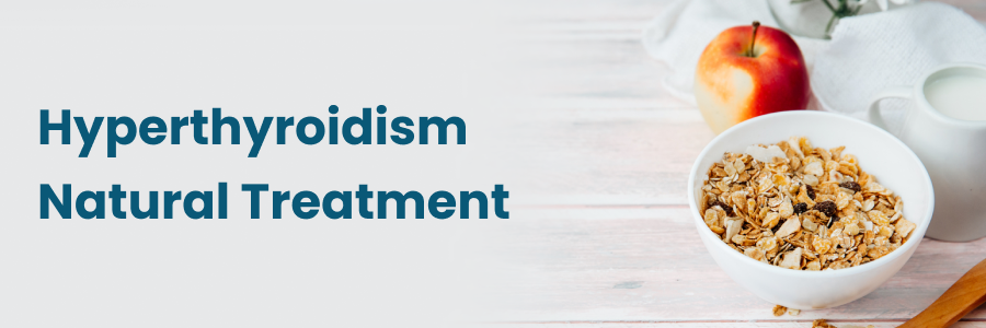 Hyperthyroidism Natural Treatment