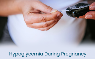 Hypoglycemia During Pregnancy Causes Risks and Management