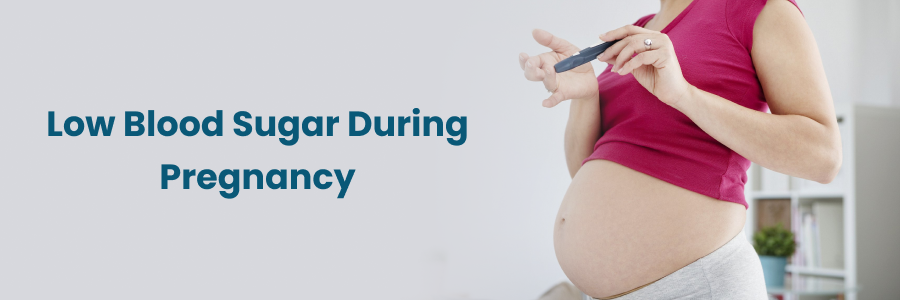 Low Blood Sugar During Pregnancy