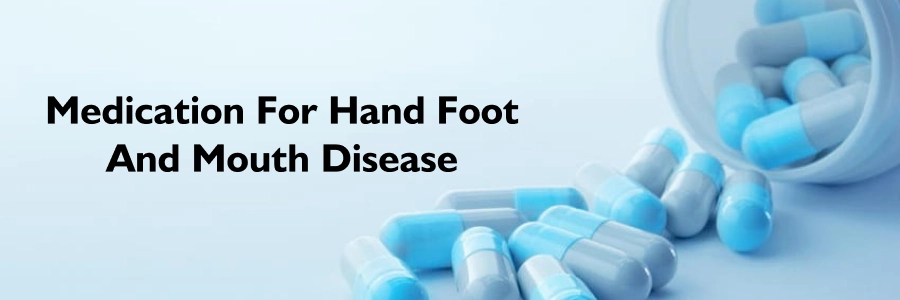 Medications for Hand, Foot, and Mouth Disease