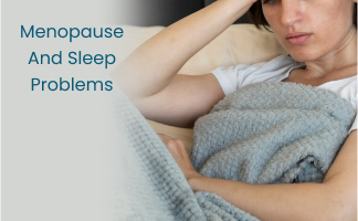 Menopause Sleep Problem: Causes and Treatment Options