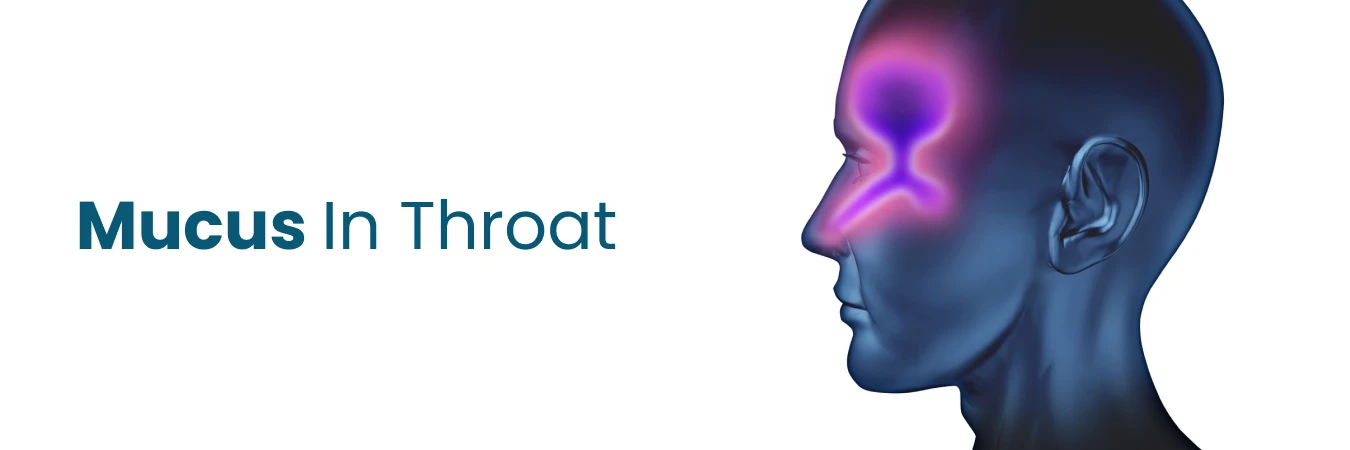 Mucus in Throat: Types, Diagnosis and Treatment