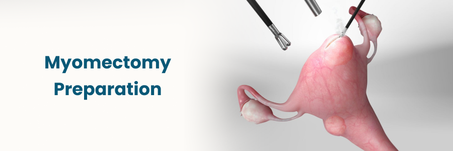 Myomectomy preparation