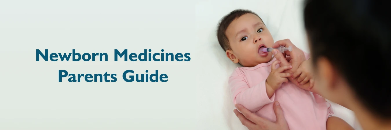 Newborn Medicines Parents Guide