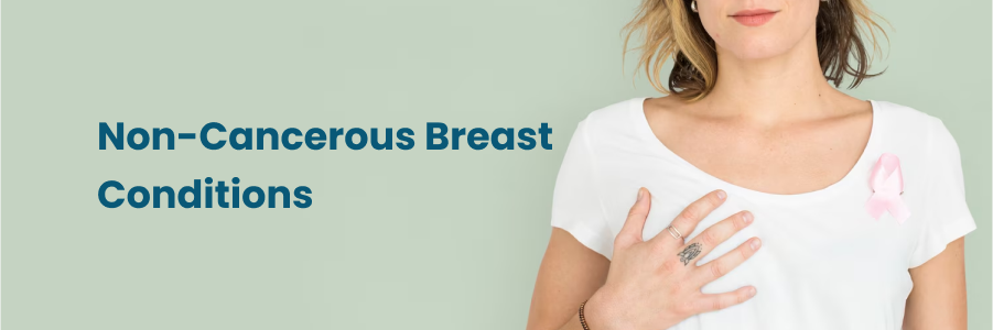 Non-Cancerous Breast Conditions