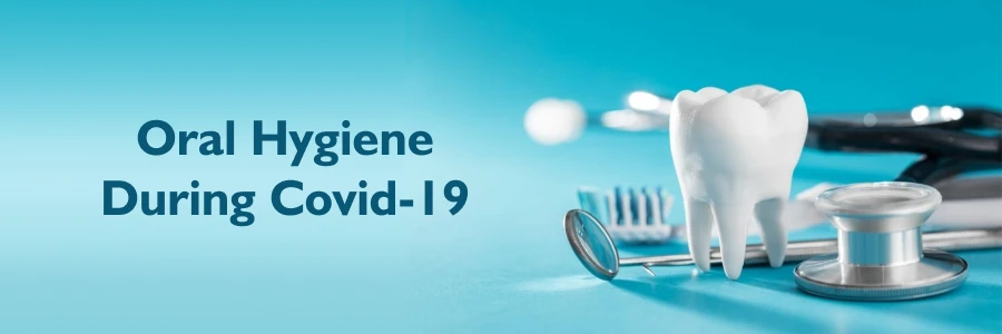 Oral Hygiene During Covid-19