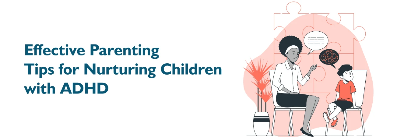 Effective Parenting Tips for Nurturing Children with ADHD