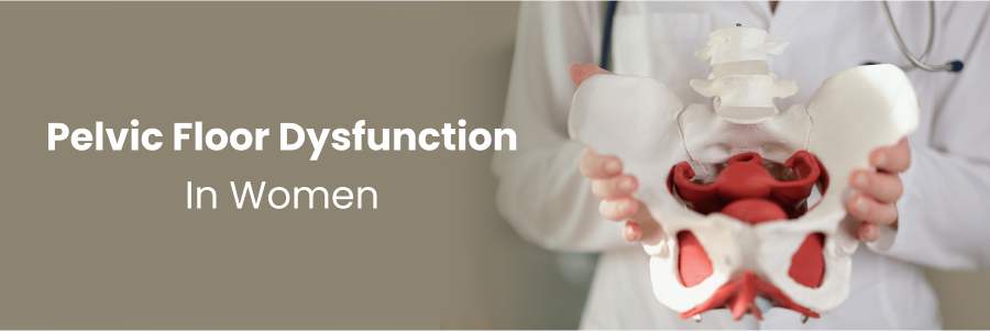 Pelvic Floor Dysfunction In Women