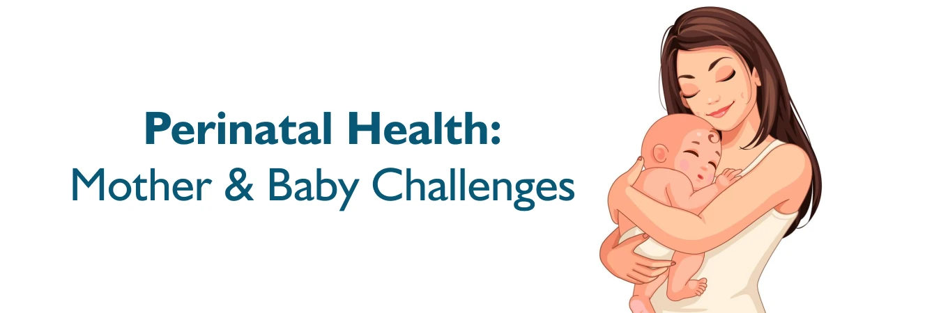 Perinatal Health Mother and Baby Challenges