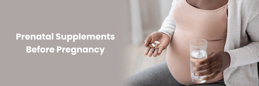 Prenatal Supplements Before Pregnancy