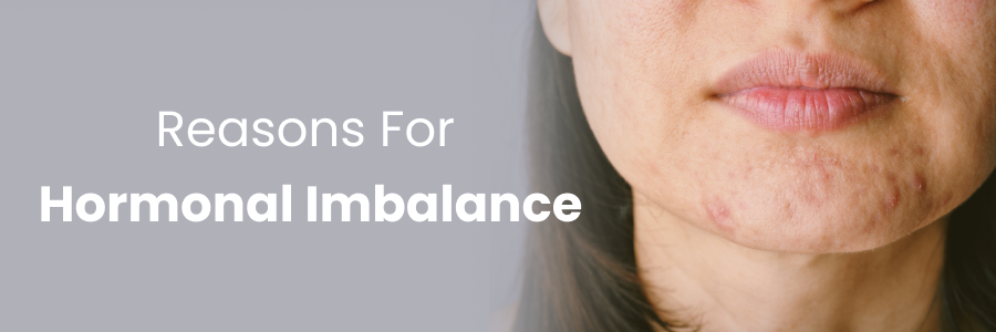 Reasons For Hormonal Imbalance