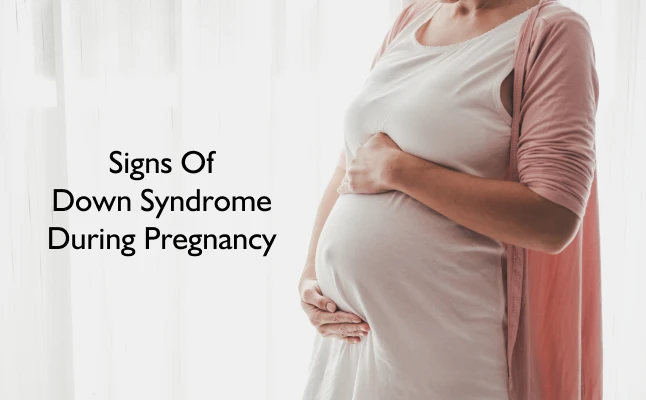 Key Signs of Down Syndrome During Pregnancy