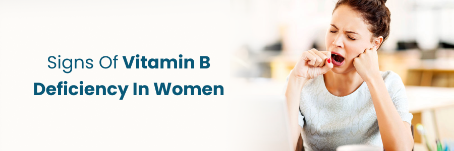 Signs Of Vitamin B Deficiency In Women