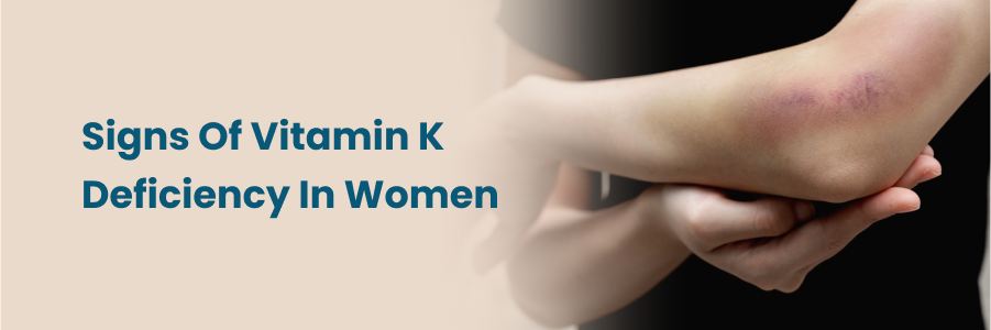 Signs Of Vitamin K Deficiency In Women